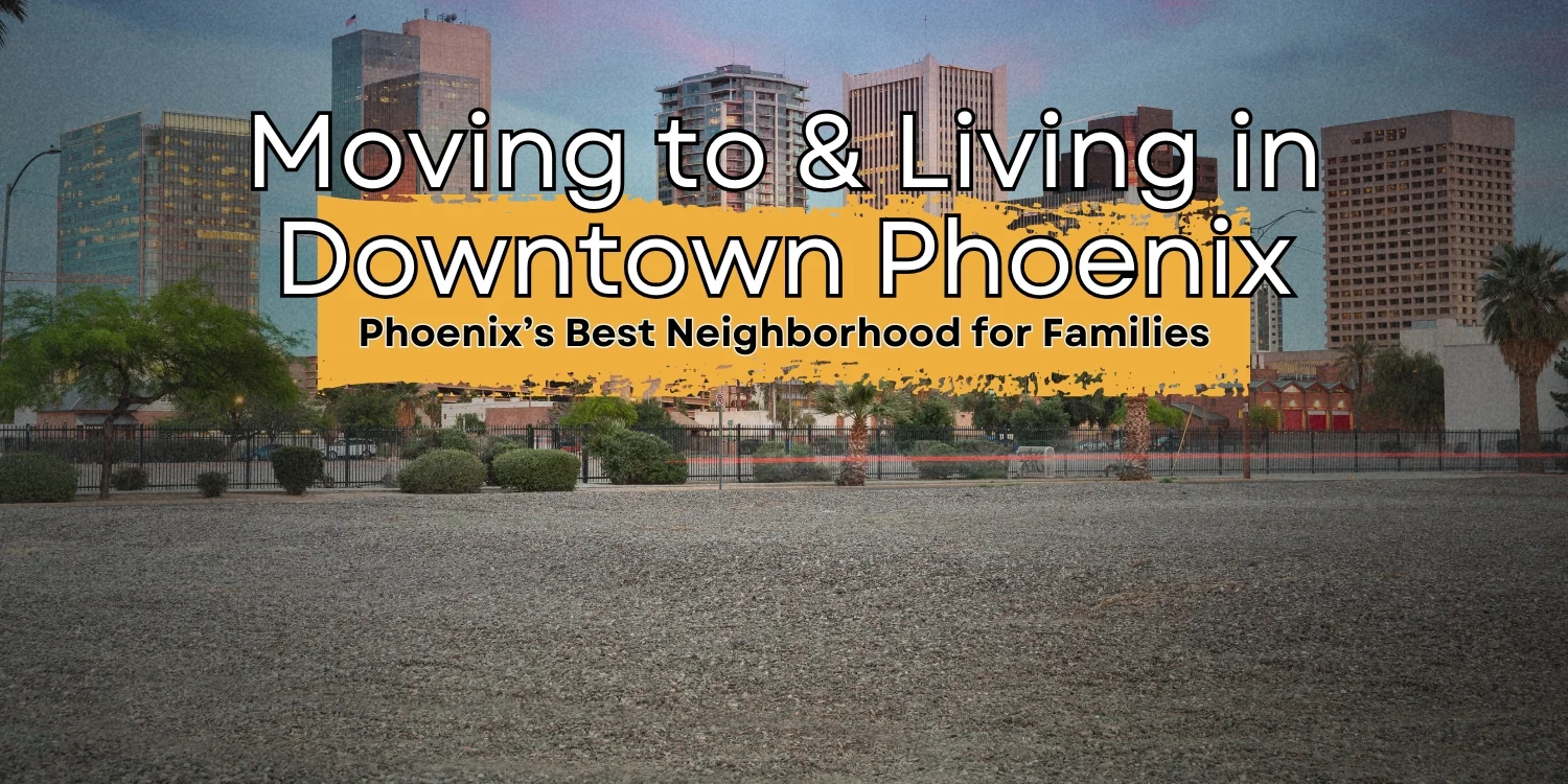 Downtown Phoenix Ultimate Moving & Living Guide