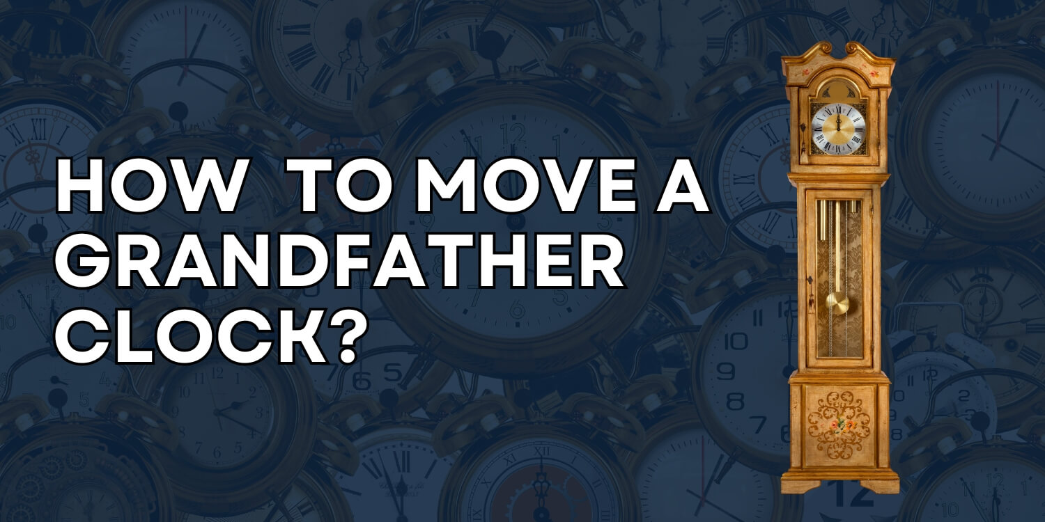 how to move a grandfather clock